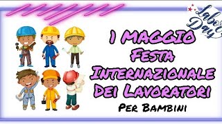 1° Maggio Festa Internazionale dei Lavoratori origine e storia per bambini [upl. by Asilenna]