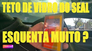 BYD Seal  Teto de Vidro tem calor dentro do automóvel [upl. by Eiltan]