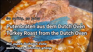 Putenoberkeulen Schmorbraten aus dem Dutch Oven mit leckerer Soße [upl. by Gibrian]