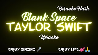 Blank Space  Taylor Swift  Karaoke Lyrics [upl. by Erual]