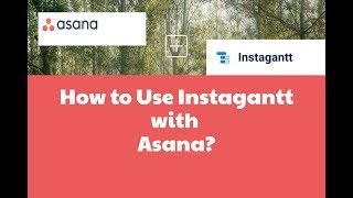 Using Instagantt With Asana to Create Milestones and Project Schedule [upl. by Sedgewinn]