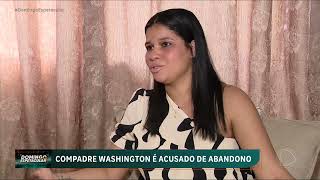 Compadre Washington é acusado de abandonar os filhos [upl. by Jerusalem]