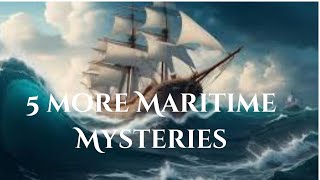 5 More Maritime Mysteries You’ve Never Heard Of 4 [upl. by Ahsenrad698]