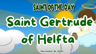 S𝐚𝐢𝐧𝐭 𝐨𝐟 𝐭𝐡𝐞 𝐃𝐚𝐲  Saint Gertrude of Helfta  November 16 2024  Catholic Church [upl. by Eirised]