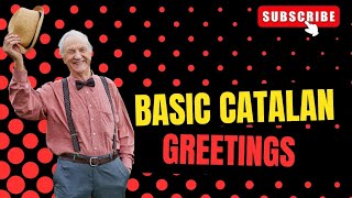 Basic Catalan Language Greetings  How to say hello and more in Catalan [upl. by Montfort]