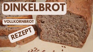 Das beste Dinkelbrot  Dinkelbrot backen mit Hefe  Dinkelbrot backen [upl. by Polik]