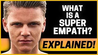 What are Super Empaths Super Empaths Explained [upl. by Reta]