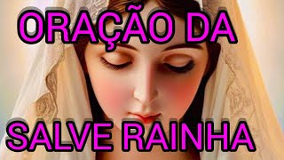 ORAÇÃO DA SALVE RAINHA [upl. by Cristobal]