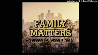 Drake  Family Matters STUDIO ACAPELLA QUALITY  VOCALS ONLY [upl. by Ware]