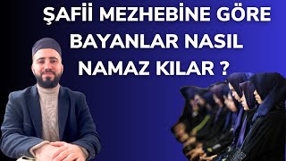 ÅAFÄ°Ä° MEZHEBÄ°NE GÃ–RE BAYANLAR NASIL NAMAZ KILAR  TAHA HOCA [upl. by Retsub]