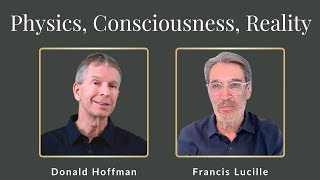 Francis Lucille and Donald Hoffman on Physics Consciousness and Reality [upl. by Inaj]