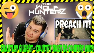 Brantley Gilbert  Country Must Be Country Wide THE WOLF HUNTERZ Jon aka threeSXTN Reaction [upl. by Atteuqnas]