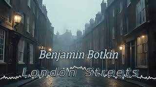 Benjamin Botkin  London Streets [upl. by Stiles222]