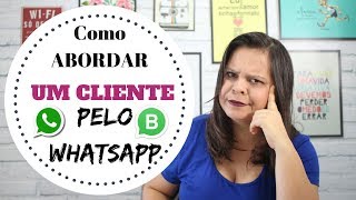 Como ABORDAR UM CLIENTE pelo WHATSAPP  FUNCIONA [upl. by Mitch]