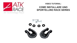 ATK RACE  TUTORIAL N2 ITA  COME INSTALLARE UNO SPORTELLINO RACE SERIES [upl. by Ietta]