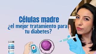 CELULAS MADRE ¿El mejor tratamiento para la DIABETES [upl. by Willet]