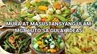 MURA AT MASUSTANSYANG ULAM IDEAS NA LUTO SA GULAY GULAY RECIPES [upl. by Egas]