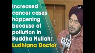 Increased cancer cases happening because of pollution in Buddha Nullah Ludhiana Doctor [upl. by Brunn]