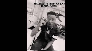 RollyGee ft Into ka Kay Ofana nawe [upl. by Akinhoj120]