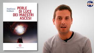 Emiliano Soldani  Libro Perle di Luce dei Maestri Ascesi [upl. by Wetzell]