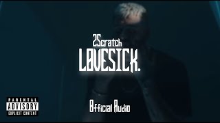 2Scratch  Lovesick Official Audio [upl. by Cavanaugh]