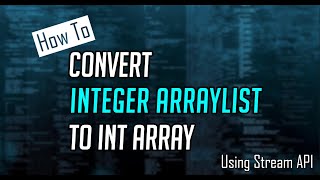 How to Convert Integer ArrayList to int array in Java using Stream API [upl. by Sherj725]