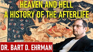 Heaven And Hell A History Of The Afterlife  Dr Bart D Ehrman [upl. by Airdnua534]