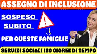 ASSEGNO DI INCLUSIONE ⚠️ SOSPESO SUBITO PER QUESTE FAMIGLIE [upl. by Sainana]