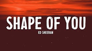 Ed Sheeran  Shape Of You Lyrics [upl. by Neelik305]