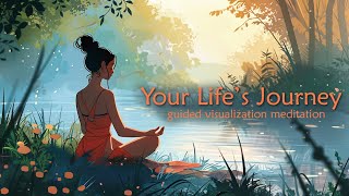 Your Lifes Journey Guided Visualization Meditation [upl. by Debby]