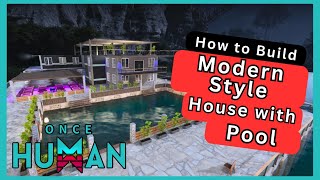 Once Human Modern Style House with Pool Build Guide  Building Tutorial  Step by Step How to Build [upl. by Cobbie214]