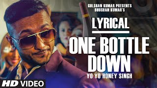 One Bottle Down Full Song with LYRICS  Yo Yo Honey Singh  TSERIES [upl. by Bauske]