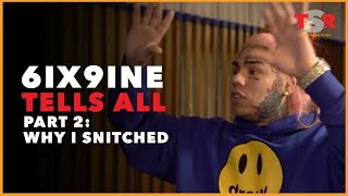 6ix9ine Tell All Part 2 WHY I SNITCHED [upl. by Anyala]