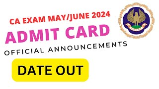 CA Exam MayJune 2024 official Announcement Admit card  CA Exam May June 2024 Admit card Date Out [upl. by Grefe346]