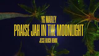 YG Marley  Praise Jah In The Moonlight Jesse Bloch Remix [upl. by Loralie993]