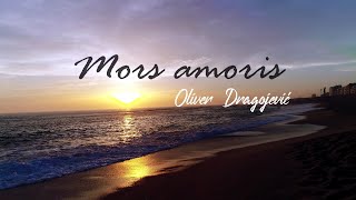 Oliver Dragojević  Mors amoris Official lyric video [upl. by Trumaine]