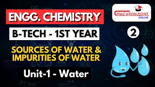 Lec 2  Source amp Impurities of water  Engineering Chemistry BTech 1st Year [upl. by Yvel]