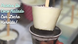 Paletas De Coco Rallado Con Leche Hervida  Shredded Coconut Popsicles With Boiled Milk [upl. by Couq676]