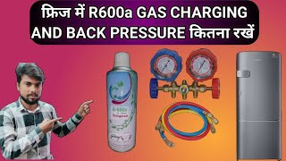 R600a गैस चार्जिंग और बैक प्रेशर कितना रखेंHow To Charge R600a Gas In FridgeR600a Gas pressure [upl. by Acinoj]