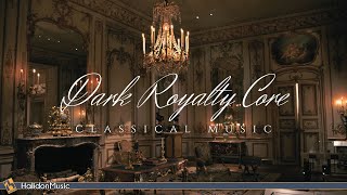 Dark Royalty Core Classical Music [upl. by Olpe19]