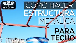 👍👍Como HACER una 𝗘𝗦𝗧𝗥𝗨𝗖𝗧𝗨𝗥𝗔 metalica para Techo🔥🔥 [upl. by Nyram]