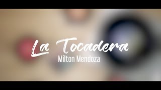 La Tocadera  Milton Mendoza [upl. by Sabella986]