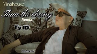 THUA THÌ CHUNG remix  Ty ID  Music video  VINAHOUSE [upl. by Kentigera700]