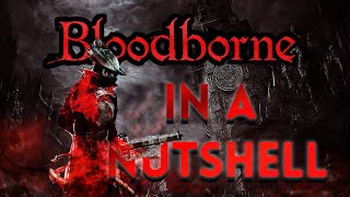 Bloodborne Story in a Nutshell [upl. by Audly]