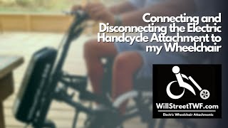 Connecting and Disconnecting the Electric Handcycle Attachment to my Wheelchair [upl. by Schatz201]