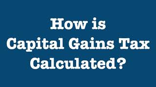 How is Capital Gains Tax Calculated [upl. by Dionis]