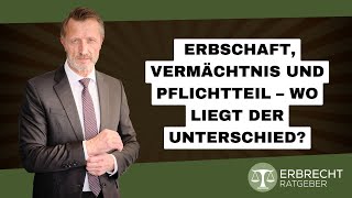 Erbschaft Vermächtnis und Pflichtteil – Wo liegt der Unterschied [upl. by Taft]