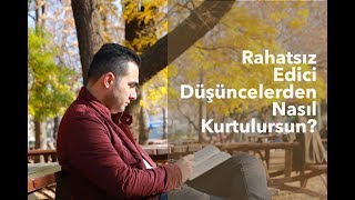 Rahatsız Edici Düşüncelerden Nasıl Kurtulursun [upl. by Kayley662]