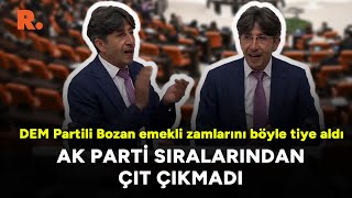 DEM Partili Bozan emekli zamlarını böyle tiye aldı AK Parti sıralarından çıt çıkmadı [upl. by Elyssa]