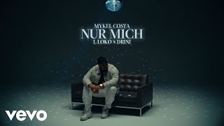 Mykel Costa  Nur Mich feat L Loko amp Drini Official Video [upl. by Ttoille]